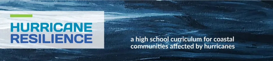 Hurricane Resilience - a high school curriculum for coastal communities affected by hurricanes