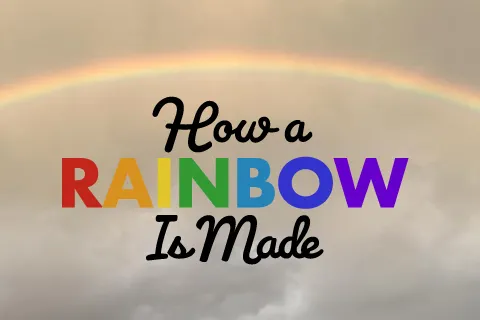 How a Rainbow Is Made